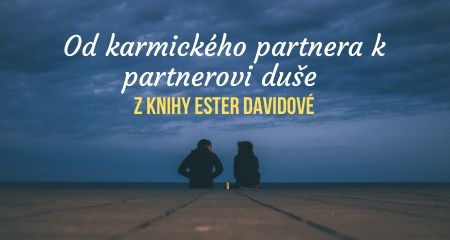 Od karmického partnera k partnerovi duše z knihy Ester Davidové