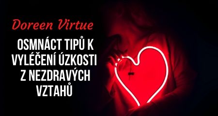 Doreen Virtue: OSMNÁCT TIPŮ K VYLÉČENÍ ÚZKOSTI Z NEZDRAVÝCH VZTAHŮ 