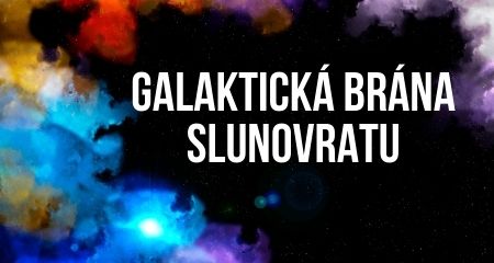 GALAKTICKÁ BRÁNA SLUNOVRATU