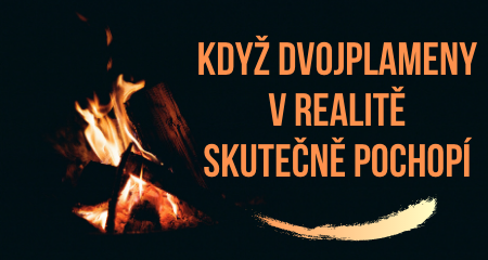 Když dvojplameny v realitě skutečně pochopí