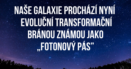 Naše galaxie prochází nyní  evoluční transformační bránou známou jako „Fotonový Pás”