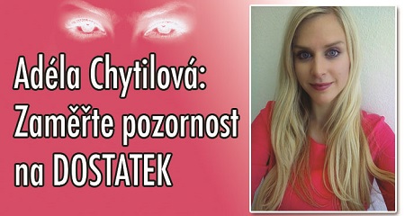 Adéla Chytilová: Zaměřte pozornost na dostatek