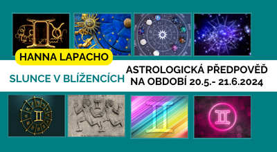 Hanna Lapacho: Astrologická předpověď na období 20.5. - 21.6. 2024 - Slunce v Blížencích - Na projevu záleží