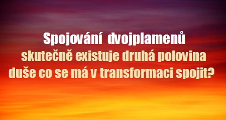 Kateřina Havlíčková: Spojování  dvojplamenů – skutečně existuje druhá polovina duše co se má v transformaci spojit?