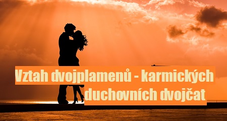 Vztah dvojplamenů - karmických duchovních dvojčat