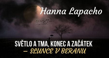 Hanna Lapacho: SVĚTLO A TMA, KONEC A ZAČÁTEK – SLUNCE V BERANU