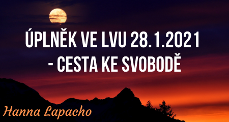 Hanna Lapacho: ÚPLNĚK ve LVU 28.1.2021 - Cesta ke svobodě