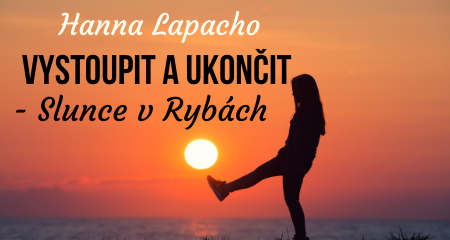 Hanna Lapacho: Vystoupit a ukončit - Slunce v Rybách