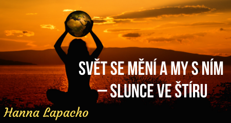 Hanna Lapacho: SVĚT SE MĚNÍ A MY S NÍM – Slunce ve Štíru