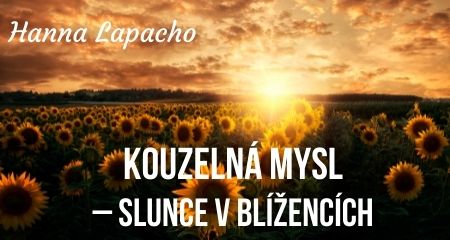 Hanna Lapacho: KOUZELNÁ MYSL – SLUNCE V BLÍŽENCÍCH