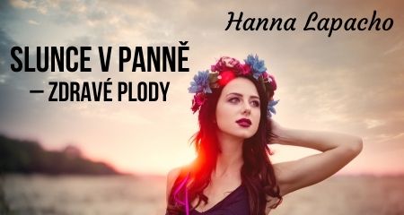 Hanna Lapacho: Slunce vstupuje do Panny – ZRALÉ PLODY