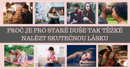 Helen Stanku: Proč je pro staré duše tak těžké nalézt skutečnou lásku