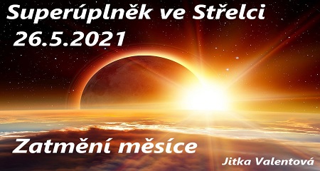 Jitka Valentová: Superúplněk ve Střelci 26.5.2021 v 13:13 hod. 