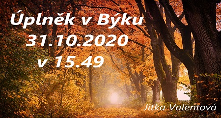 Jitka Valentová: Revoluční úplněk v Býku 31.10.2020 