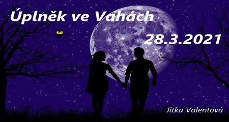 Jitka Valentová: Úplněk ve Vahách 28.3.2021