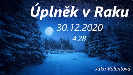 Jitka Valentová: Úplněk v Raku 30.12.2020 a informační portál z Lyry