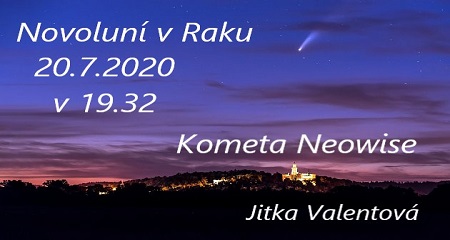 Jitka Valentová: Novoluní v Raku 20.7.2020 v 19.32 a kometa Neowise