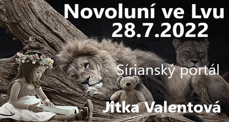 Jitka Valentová: Novoluní ve znamení Lva 28.7.2022 v 19:54 h, Sírianský portál