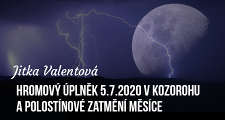 Jitka Valentová: Hromový úplněk 5.7.2020 v Kozorohu a polostínové zatmění měsíce + Sirianský sluneční portál a Lunární portál z Vegy