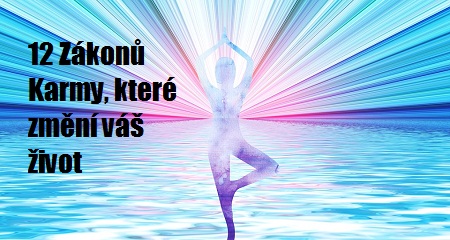 12 Zákonů Karmy, které změní váš život