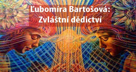 Ľubomíra Bartošová: Zvláštní dědictví