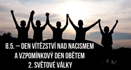 8.5. – Den vítězství nad nacismem a Vzpomínkový den obětem 2. světové války