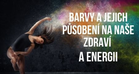 Barvy a jejich působení na naše zdraví a energii