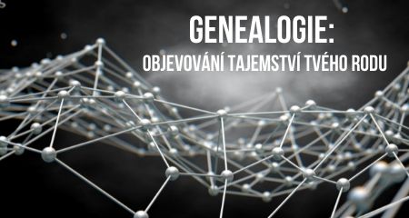 Genealogie: Objevování tajemství tvého rodu