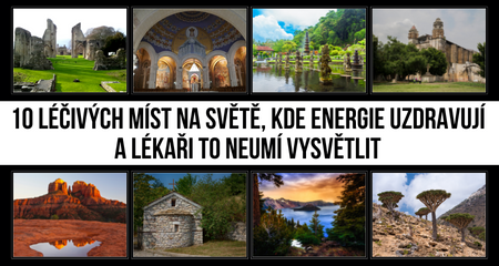 10 léčivých míst na světě, kde energie uzdravují a lékaři to neumí vysvětlit