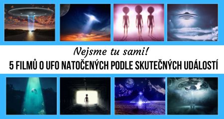 Nejsme tu sami! 5 filmů o UFO natočených podle skutečných událostí