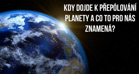 Kdy dojde k přepólování planety a co to pro nás znamená?