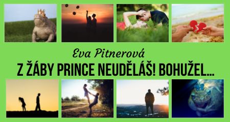 Eva Pitnerová: Z žáby prince neuděláš! Bohužel…