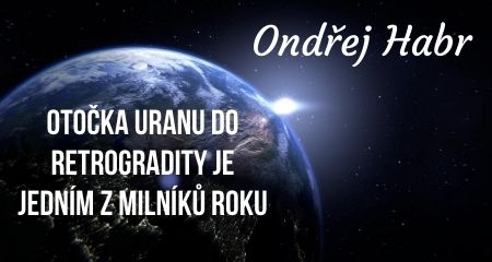 Ondřej Habr: Otočka Uranu do retrogradity je jedním z milníků roku