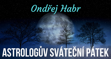 Ondřej Habr: ASTROLOGŮV SVÁTEČNÍ PÁTEK