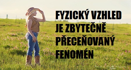 Radka Svobodová: FYZICKÝ VZHLED JE ZBYTEČNĚ PŘECEŇOVANÝ FENOMÉN