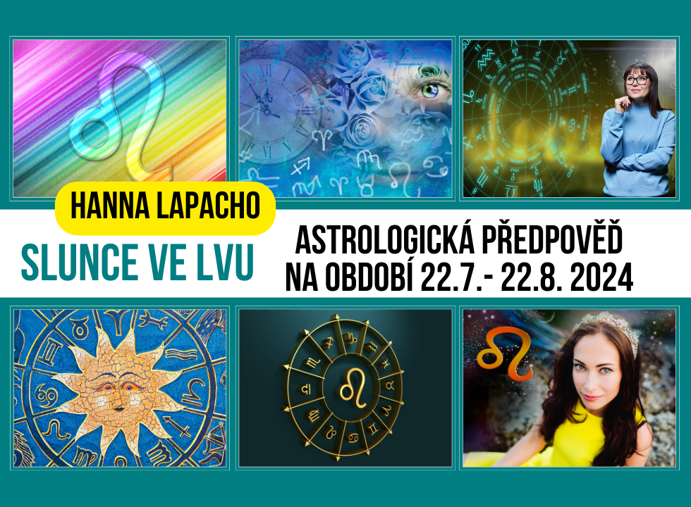 Hanna Lapacho: Astrologická předpověď na období 22.7.-22.8. 2024 - Slunce ve Lvu – Sebeláska je vírou v sebe, která nás povznáší