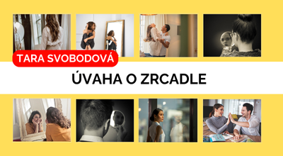 Tara Svobodová: ÚVAHA O ZRCADLE